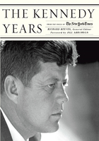 The Kennedy Years: From the Pages of The New York 