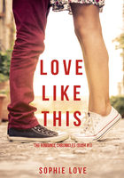 Love Like This (The Romance Chronicles—Book #1)