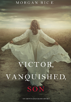Victor, Vanquished, Son (Of Crowns and Glory—Book 