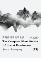 The Complete Short Stories Of Ernest Hemingway（VI）