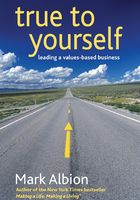 True to Yourself: Leading a Values-Based Business